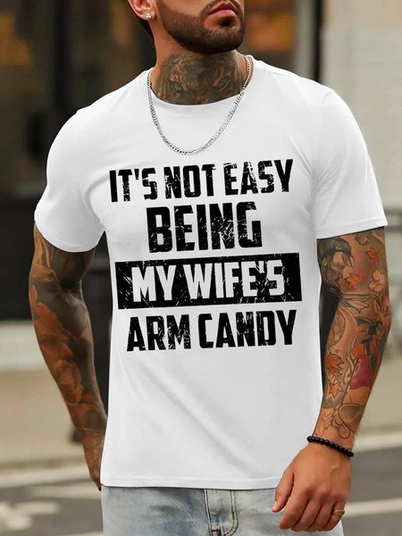 

It's Not Easy Being My Wife's Arm Candy Cotton Blends Short Sleeve Short sleeve T-shirt, White, T-shirts