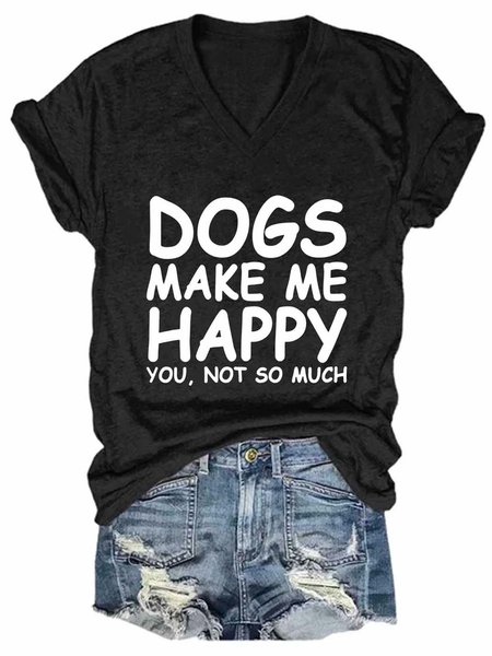 

Dog Make Me Happy You Not So Much V Neck Short Sleeve T-shirt, Black, T-shirts