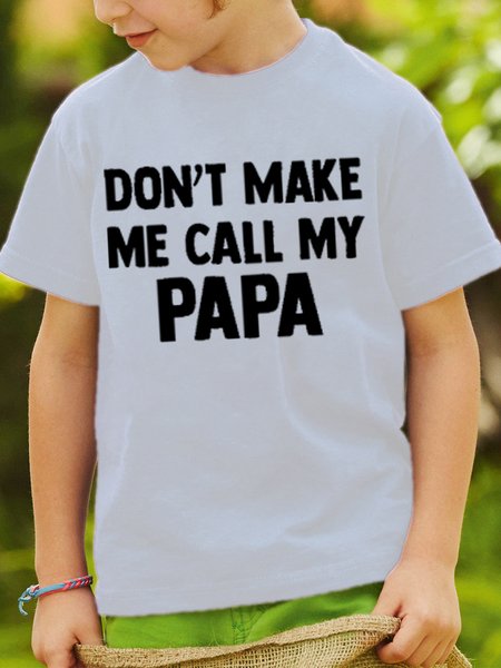 

Don't Make Me Call My Papa Child‘s Short sleeve tops, White, Kids