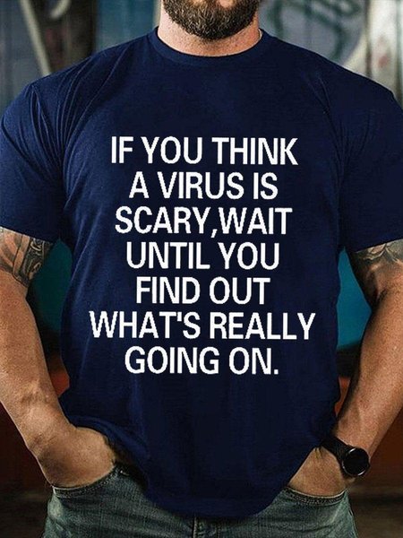 

Men's If You Think A Virus Is Scary Classic T-Shirt, Blue, T-shirts