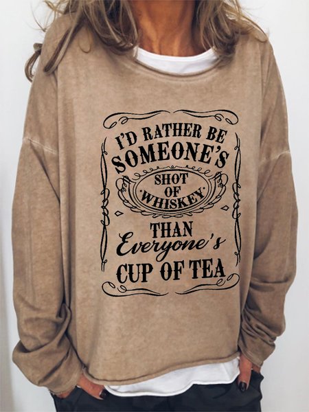 

I'd Rather Be Someone's Shot of Whiskey Than Everyone's Cup of Tea Casual Letter Loosen Sweatershirt, Khaki, Hoodies&Sweatshirts