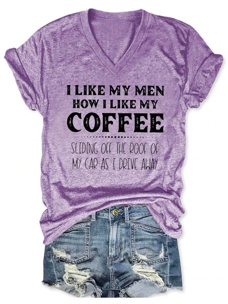

I Like My Men How I Like My Coffee,Sliding Off The Roof Of My Car As I Drive Away V Neck Short Sleeve T-shirt, Purple, T-shirts