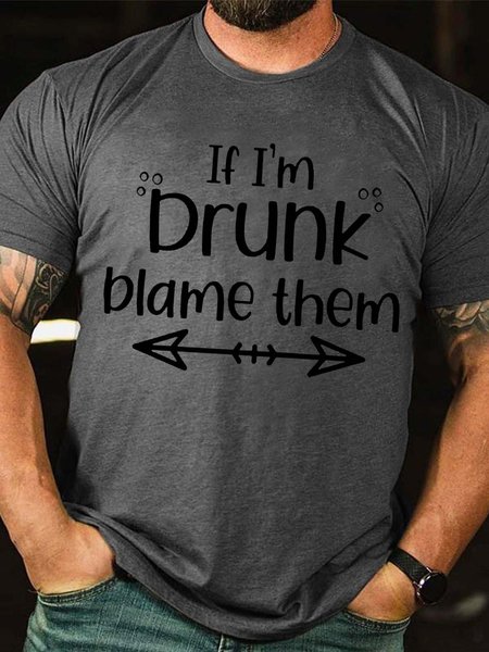 

If I'm Drunk Blame Them Crew Neck Cotton Blends Short sleeve T-shirt, Deep gray, T-shirts