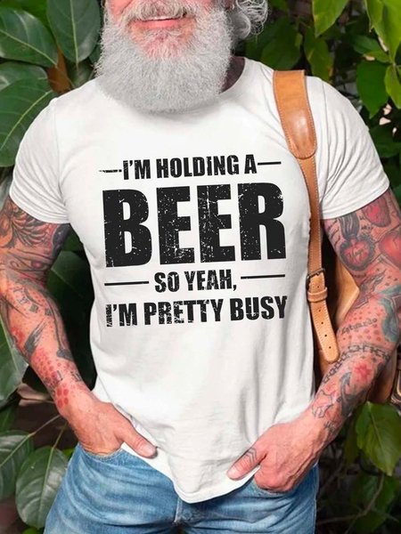 

I'm Holding A Beer So Yeah I'm Pretty Busy Cotton Blends Short Sleeve Casual Short sleeve T-shirt, White, T-shirts