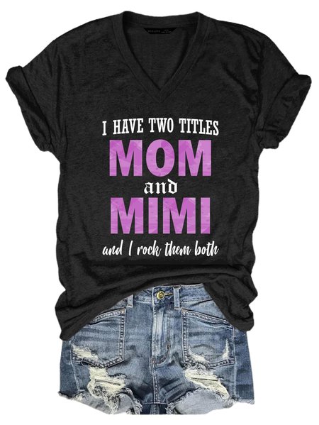 

I Have Two Titles Mom & Mimi V Neck Short Sleeve T-shirt, Black, T-shirts