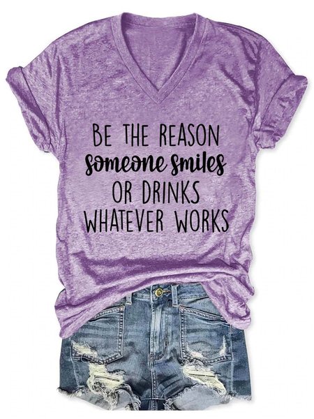 Be The Reason Someone Smiles Or Drinks Whatever Works V Neck Short Sleeve T-shirt, Purple, T-shirts