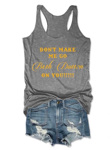 

Don't Make Me Go Beth Dutton On You Tank Top, Gray, Tank Tops