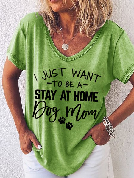 

I Just Want to be a Stay at Home Dog Mom Cotton Short Sleeve T-shirt, Green, T-shirts