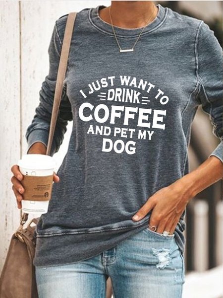 

I Just Want To Drink Coffee And Pet My Dog Crew Neck Casual Sweatershirt, Gray, Hoodies & Sweatshirts