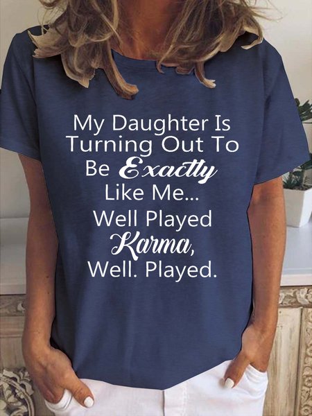 

My Daughter Is Turning Out To Be Exactly Like Me Women's Short sleeve tops, Deep blue, T-shirts