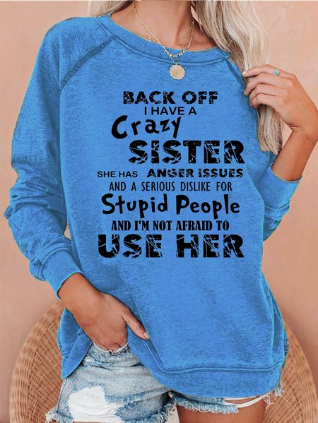 

Back Off I Have A Crazy Sister Casual Sweatershirt, Light blue, Hoodies&Sweatshirts