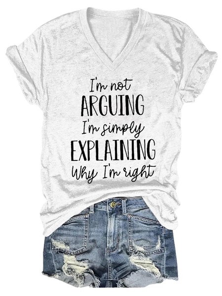 I'm Not Arguing Women's Short Sleeve T-shirt, White, T-shirts