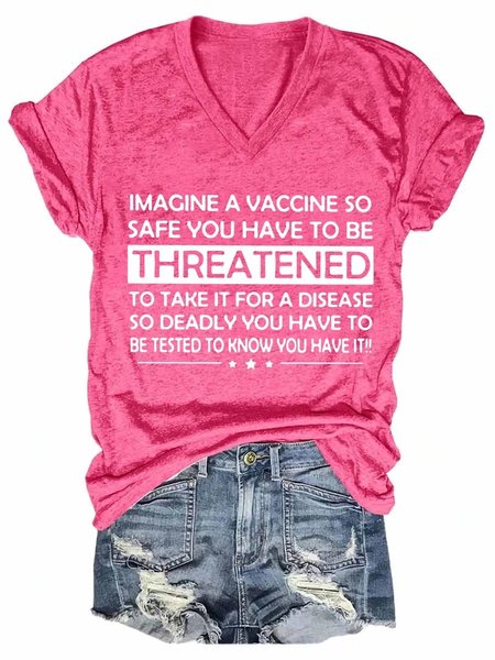 

Women's Funny Imagine A Vaccine So Safe You Have To Be Threatened To Take It For A Disease So Deadly V-Neck Tee, Pink, T-shirts