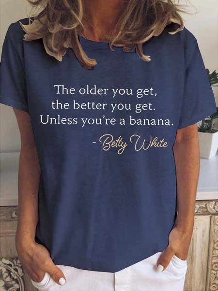 

The Older You Get The Better You Get Women's Short Sleeve T-shirt, Deep blue, T-shirts