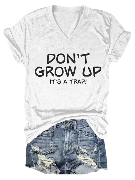 

Women's Don't Grow Up It's A Trap V-Neck T-Shirt, White, T-shirts