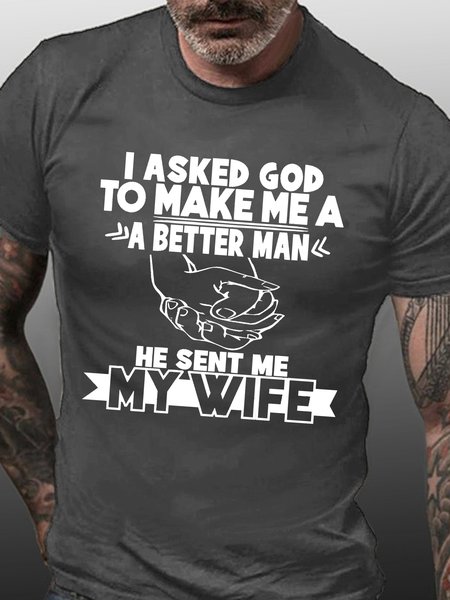

Asked God To Make Me A Better Man Casual T-Shirt, Deep gray, T-shirts