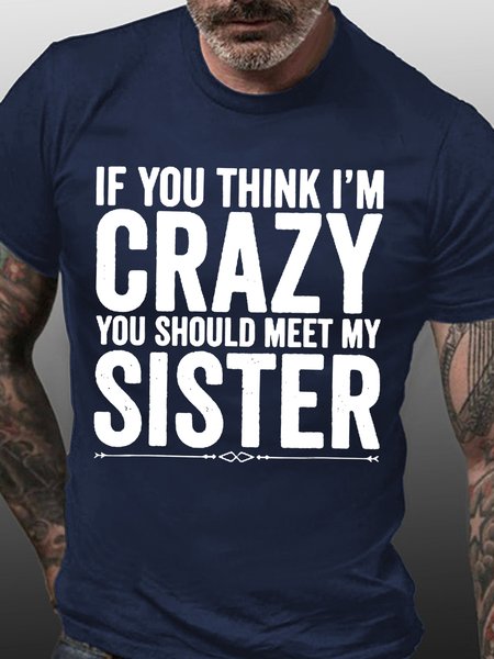 

If You Think I Am Crazy Men's Short Sleeve T-Shirt, Blue, T-shirts