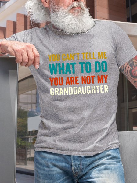 

You Can't Tell Me What To Do You Are Not MY Granddaughter Cotton Blends Casual Short sleeve T-shirt, Light gray, T-shirts
