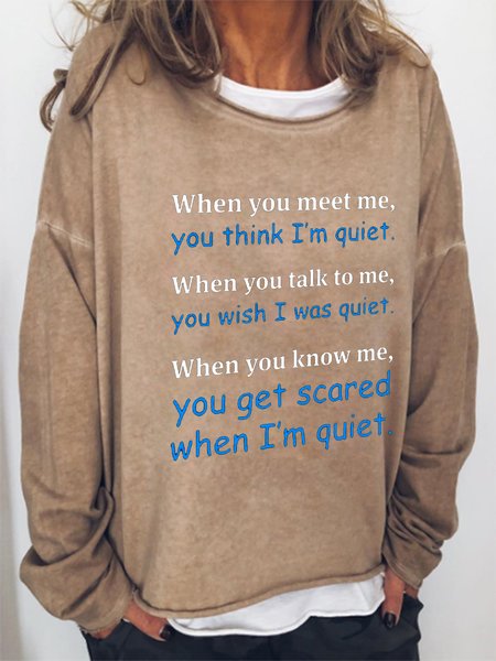

When You Meet Me,You Think I'm Quiet Funny Sweatshirt, Light brown, Hoodies&Sweatshirts