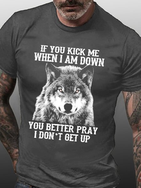 

If You Kick Me When I Am Down You Better Pray I Don't Get Up Casual Short Sleeve T-Shirt, Deep gray, T-shirts