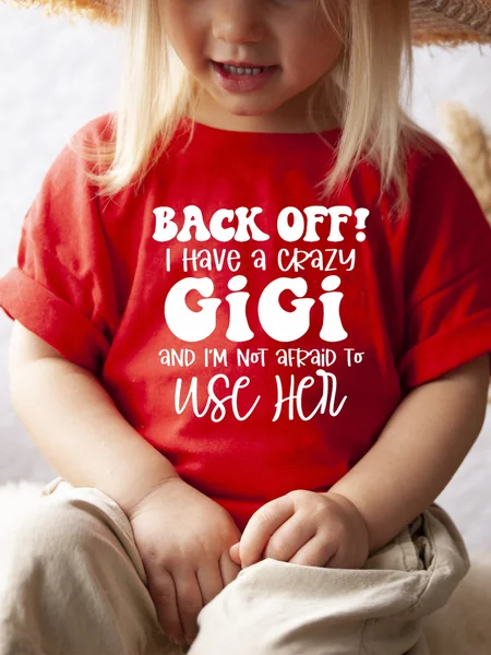 

Back Off I Have A Crazy Gigi Print Casual T-shirt, Red, kid's T-shirts