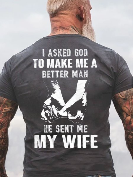 

I Asked God To Make Me A Better Man He Sent Me My Wife Short Sleeve T-Shirt, Deep gray, T-shirts