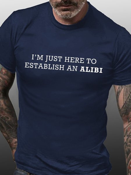 

I'm Just Here To Establish An Alibi Funny Letter Print T-shirt, Purplish blue, T-shirts