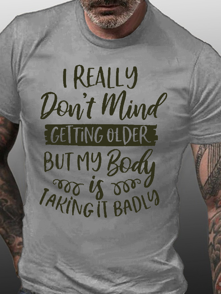 

Don't Mind Getting Older But My Body Is Taking Badly Shirts, Light gray, T-shirts