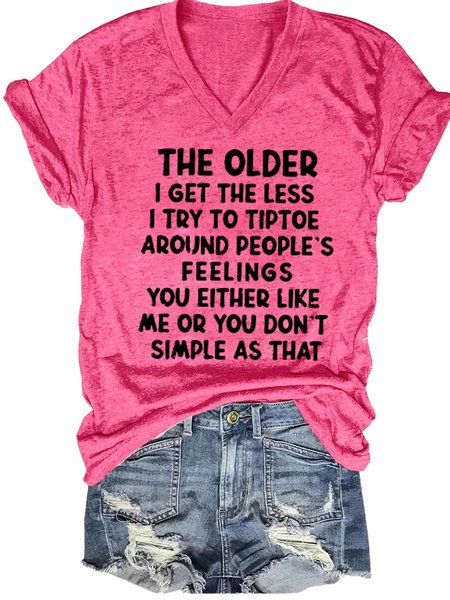 

The Older I Get The Less I Try To Tiptoe Around People's Feelings V Neck Letter Short Sleeve T-Shirt, Pink, T-shirts