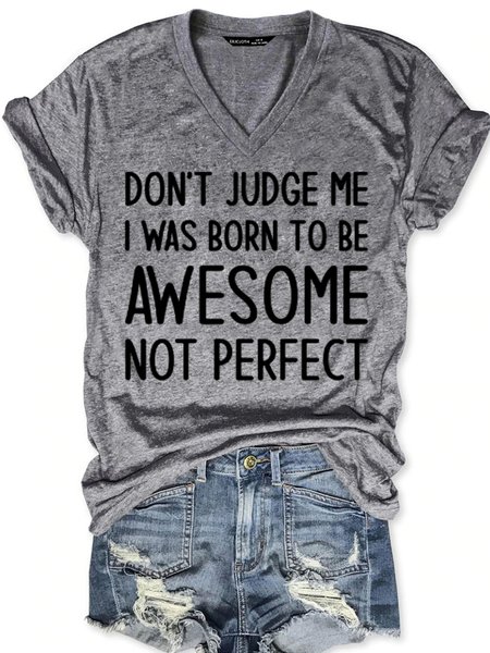 

Don't Judge Me I Was Born To Be Awesome Not Perfect V Neck Letter Short Sleeve T-Shirt, Gray, T-shirts