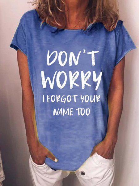 

Don't Worry I Forgot Your Name Too Funny T-shirt, Blue, T-shirts