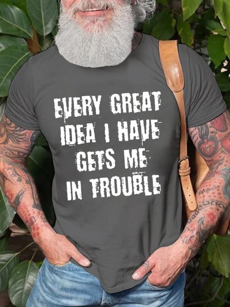 

EVERY GREAT IDEA I HAVE GETS ME IN TROUBLE T-Shirt, Deep gray, T-shirts