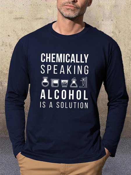 

Chemically Speaking Alcohol Is A Solution Casual Long Sleeve T-Shirt, Dark blue, Long Sleeves