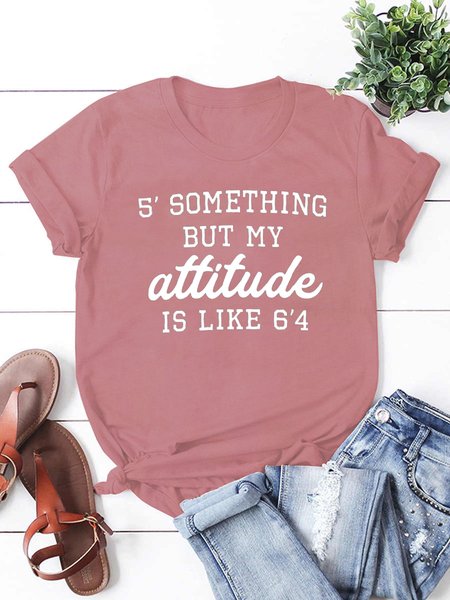

5' Something But My Attitude is Like 6'4 Funny Print T-Shirt, Pink, T-shirts