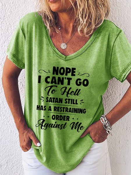 

Nope I Can't Go To Hell Satan Atill Has A Restraining Order Against Me Casual T-Shirt, Green, T-shirts