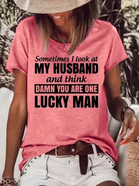 

Sometimes I Look At My Husband and Think Damn You Are One Lucky Man Letter Casual Short Sleeve Tops, Red, T-shirts