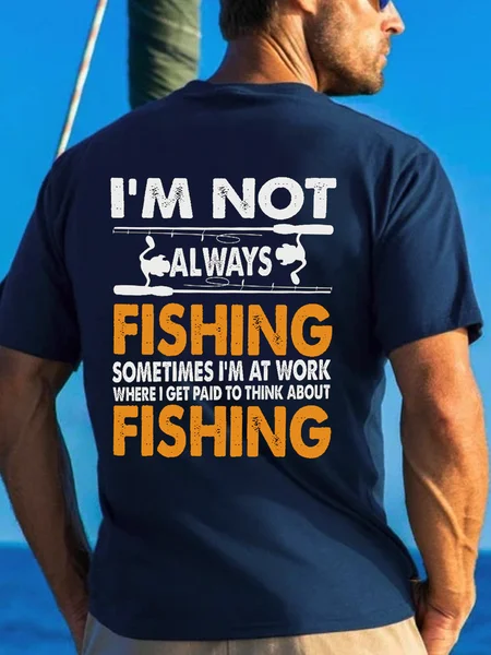 

I'm Not Always Fishing Funny Back Print T-shirt, Purplish blue, T-shirts