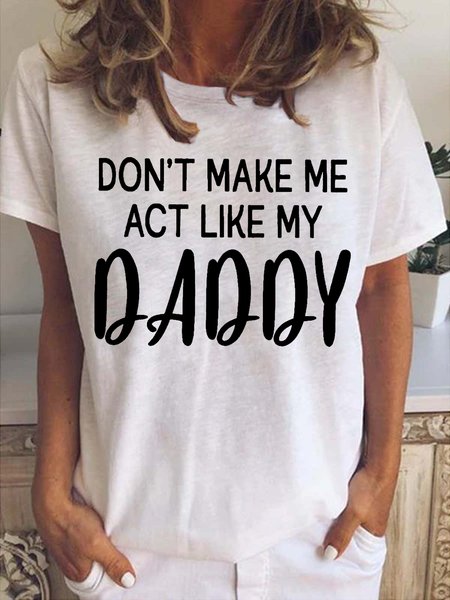 

Don't Make Me Act Like My Daddy Women‘s Short Sleeve T-Shirt, White, T-shirts