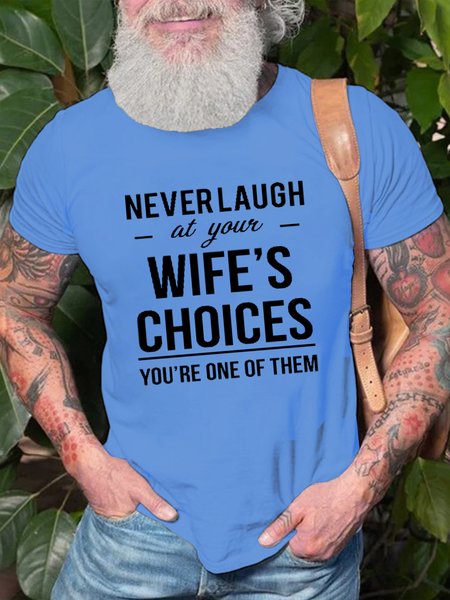 

Funny Never Laugh At Your Wife's Choices Crew Neck Cotton Casual Short Sleeve T-Shirt, Light blue, T-shirts