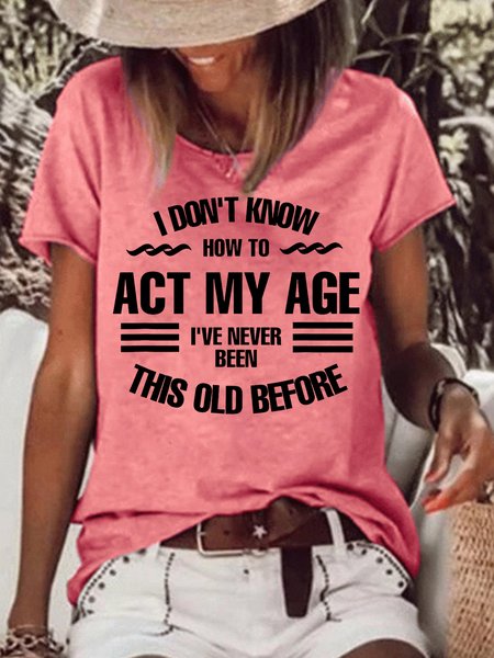 

Funny I Don't Know How To Act My Age V Neck Letter Crew Neck Short Sleeve Top, Red, T-shirts