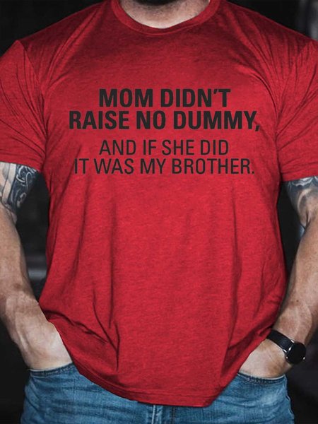 

Men's My Mom Didn't Raise A Dummy, And If She Did It Was My Brother T-shirt, Red, T-shirts