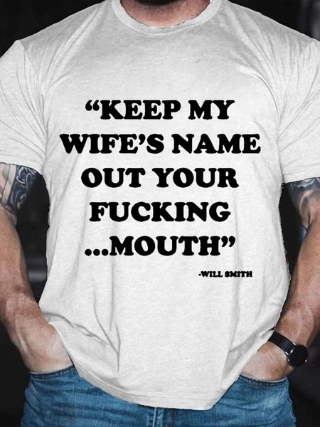 

Keep My Wife’s Name Out Your F Mouth Casual T-Shirt, White, T-shirts