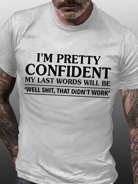 

I Am Pretty Confident My Last Words Men's Short Sleeve T-Shirt, White, T-shirts