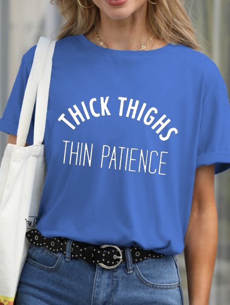

Thick Thighs Thin Patience Funny Crew Neck T-shirt, Blue, T-shirts