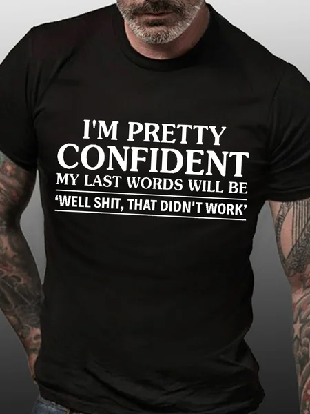 

I Am Pretty Confident My Last Words Men's Short Sleeve T-Shirt, Black, T-shirts