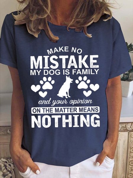

Funny Make No Mistake My Dog Is Family Casual Short Sleeve T-Shirt, Dark blue, T-shirts
