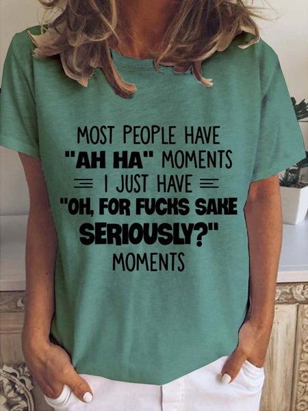 

Most People Have Ah Ha Moments Funny Saying Crew Neck T-shirt, Green, T-shirts
