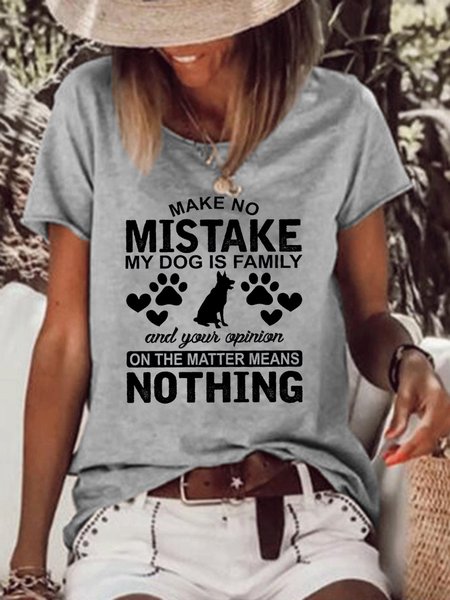 

Make No Mistake My Dog Is Family Women's T-Shirt, Gray, T-shirts