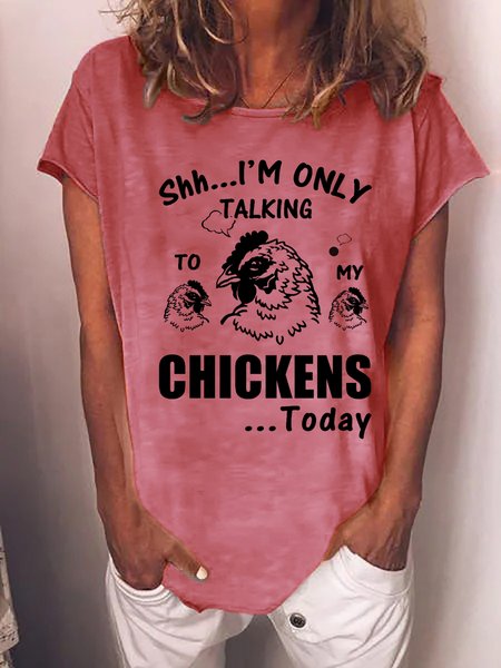 

Funny I'm only talking chickens today Loosen Short Sleeve T-Shirt, Pink, T-shirts