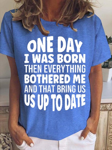 

Women's Funny One Day I Was Born Then Everything Bothered Me Letter Casual Cotton Short Sleeve T-Shirt, Blue, T-shirts